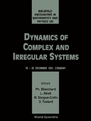 cover image of Dynamics of Complex and Irregular Systems--Bielefeld Encounters In Mathematics and Physics Viii
